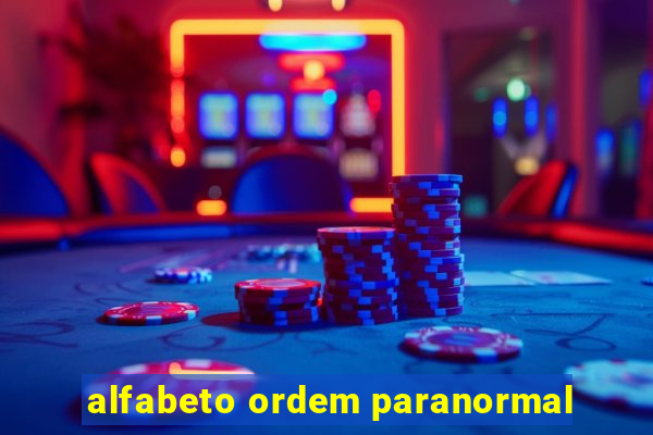 alfabeto ordem paranormal